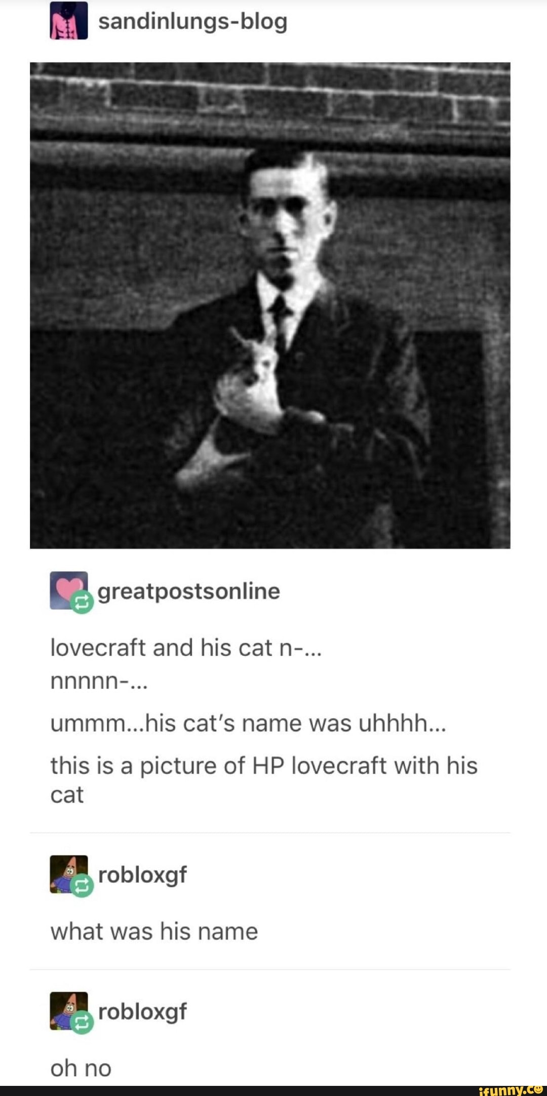 Ummm his Cat s Name Was Uhhhh This Is A Picture Of HP Lovecraft 