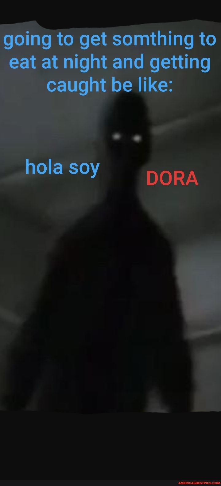 Going To Get Somthing To Eat At Night And Getting Caught Be Like Hola Soy Dora America S Best Pics And Videos