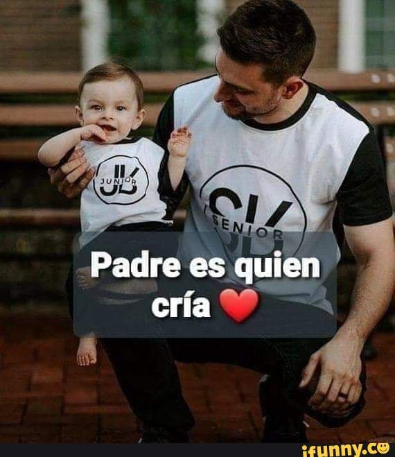 Padre es quien cria - iFunny