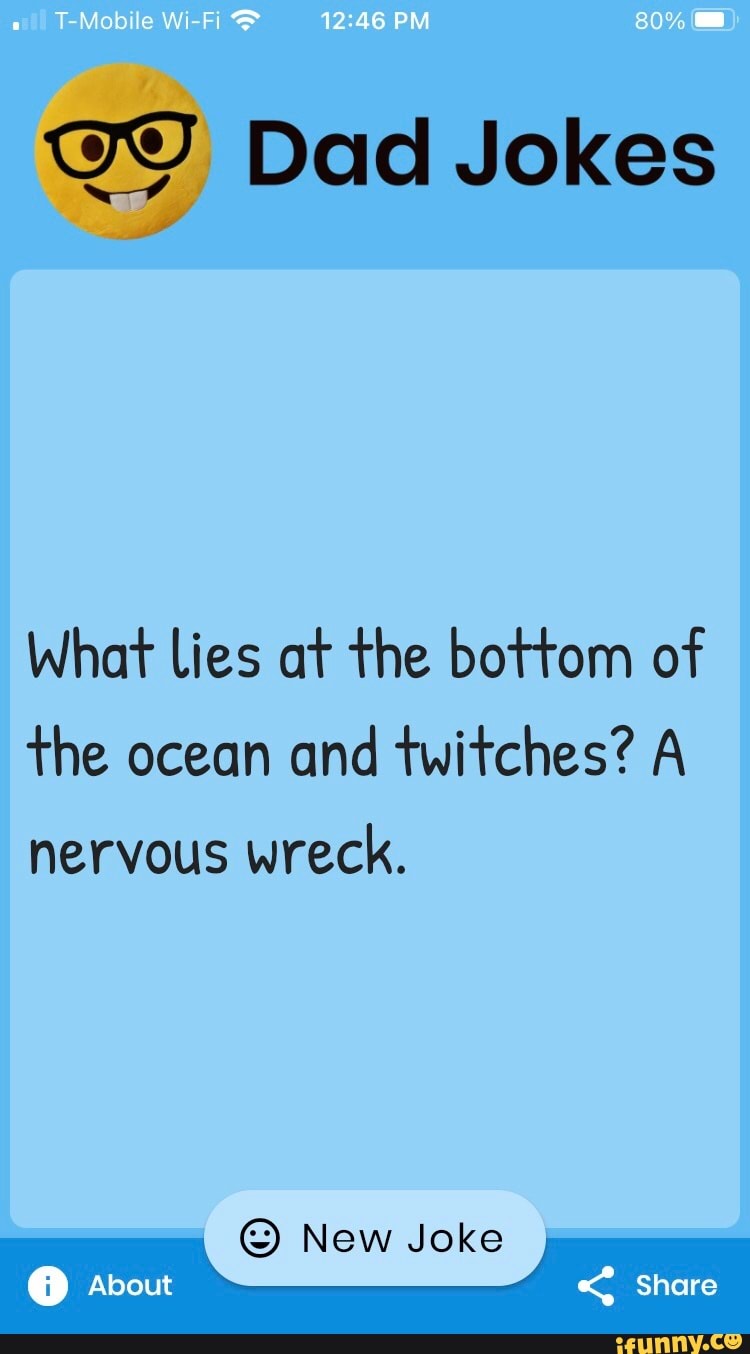 PM Dad Jokes What Lies at the bottom of the ocean and twitches? A ...