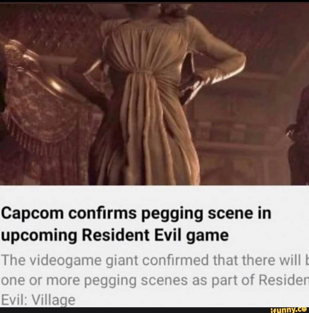 Capcom Confirms Pegging Scene In Upcoming Resident Evil Game The Videogame Giant Confirmed That