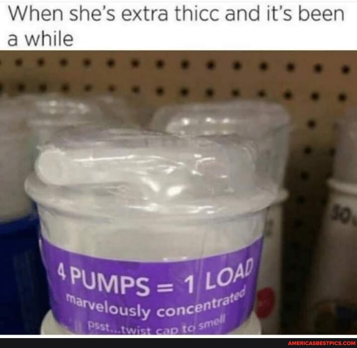 When she's extra thicc and it's been a while 'Pumps = 1 LO" centrat ar