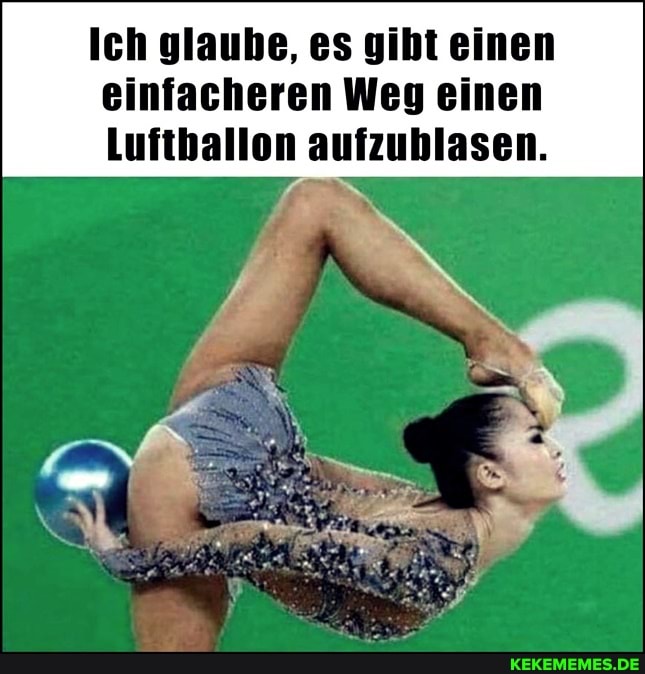 Ich glaube, es gibt einen einfacheren Weg einen
Lufthallon aufzublasen.