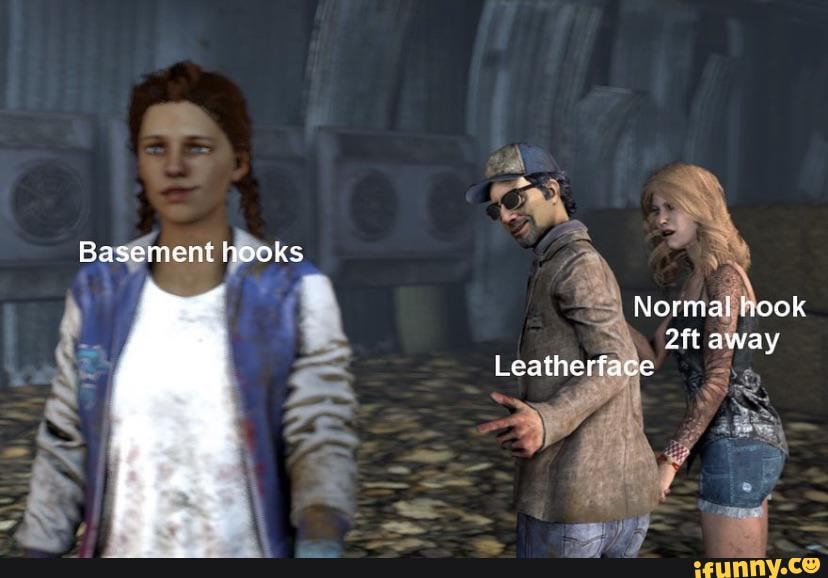 Basement hooks
Normal haok
away
Leatherface