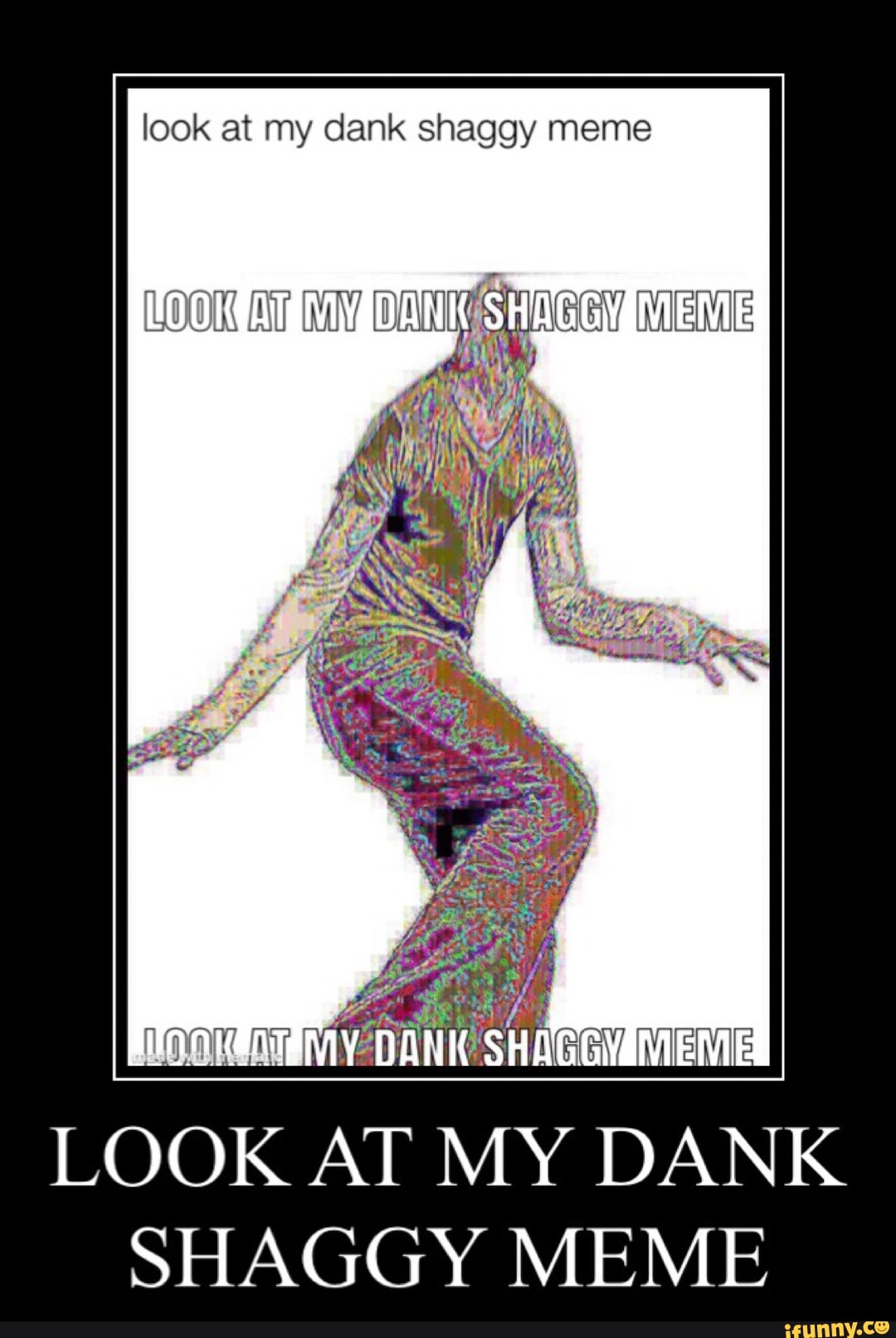 Look at my dank shaggy meme LOOK AT MY DANK SHAGGY MEME iFunny