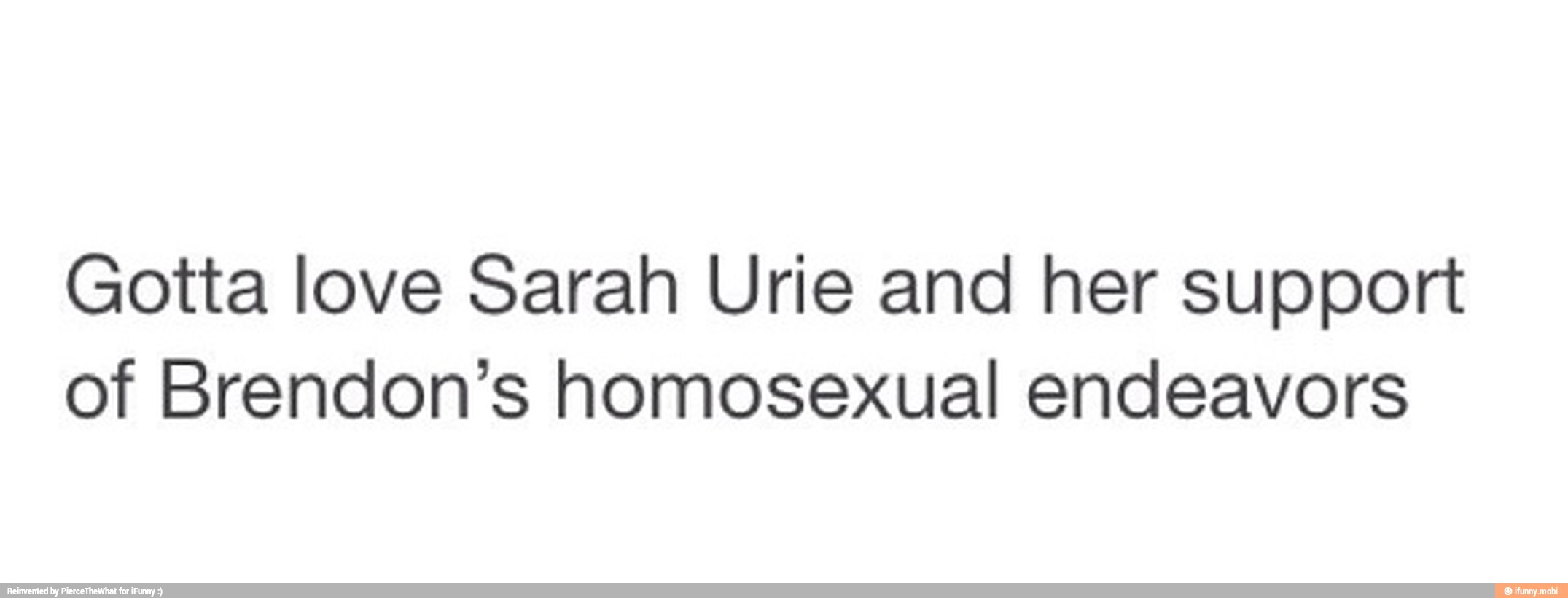 Gotta love Sarah Urie and her support
of Brendon's homosexual endeavors