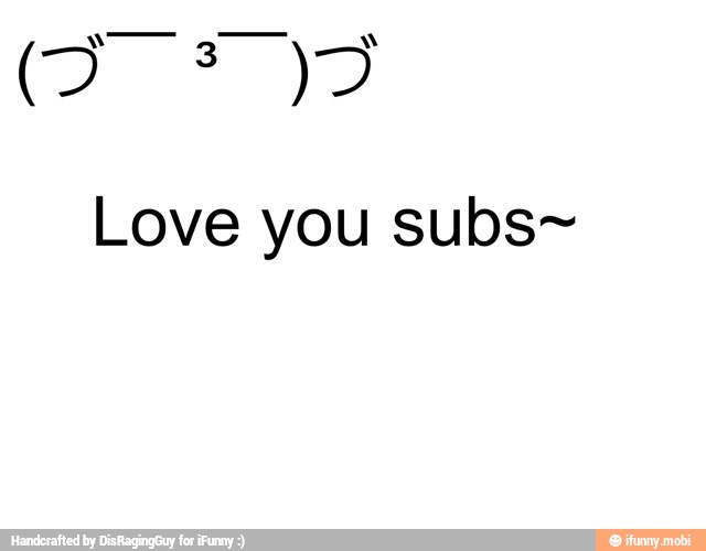 Love you subs~