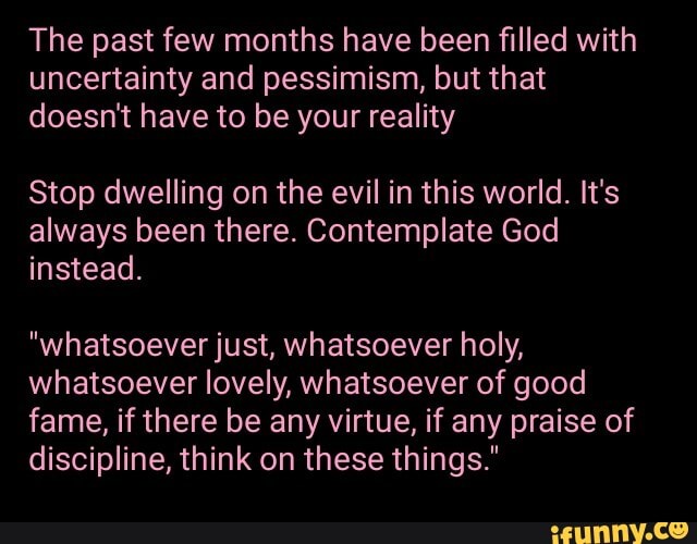 The past few months have been filled with uncertainty and pessimism ...