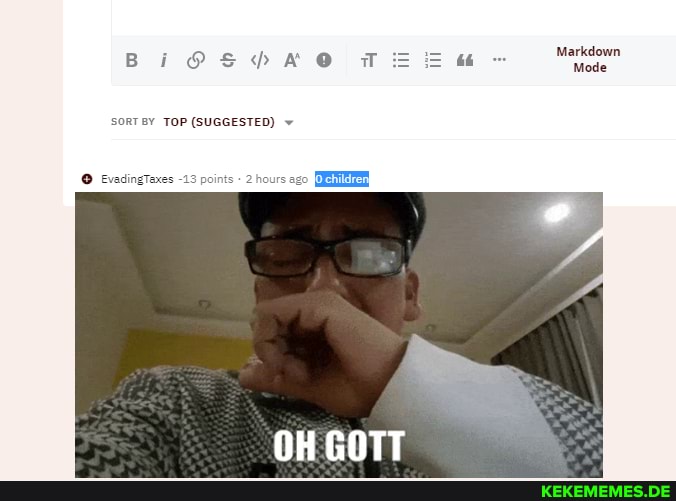 Markdown
Mode
SORT BY TOP (SUGGESTED)
EvadingTaxes
OH GOTT