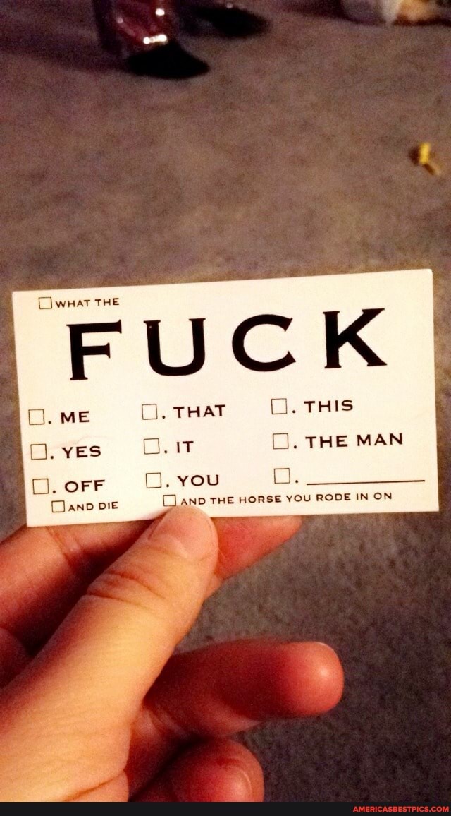 Clwnat THE
FUCK
O. ME THAT
O. YEs
O. THIS
THE MAN
1. OFF you
Danp oe
AND THE HORSE YOU RODE IN ON