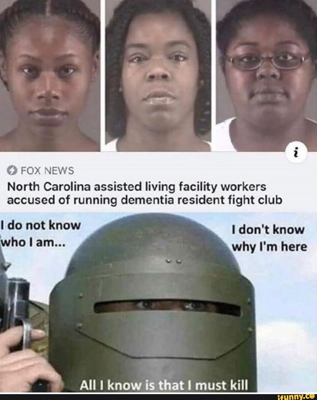 O FOX NEWS
North Carolina assisted living facility workers
accused of running dementia resident fight club
1 do not know
I don't know
why I'm here
All I know is that I must kill