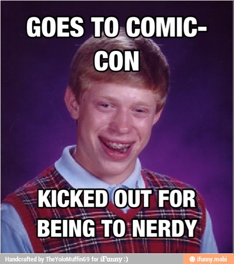 GOES TO,COMIC-
"KICKED OUT FOR'
BEING: TO: NERDY.
