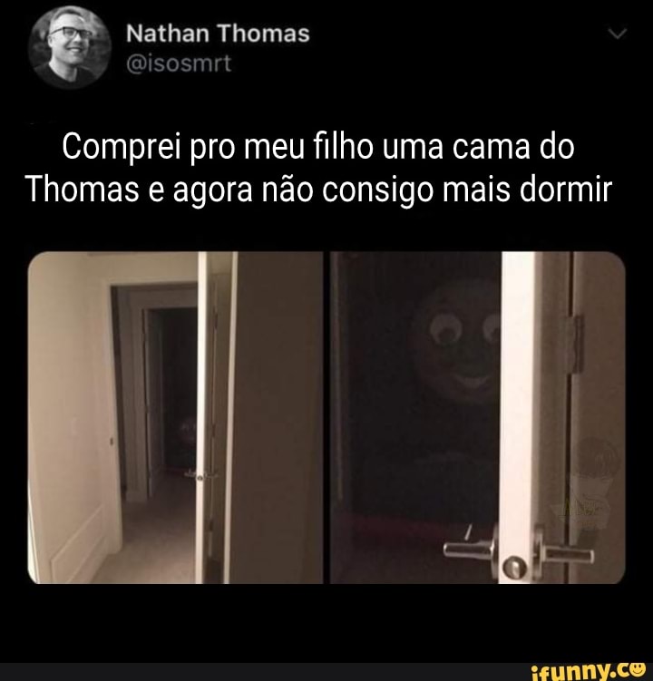 Comprei pro meu filho uma cama do
Thomas e agora não consigo mais dormir