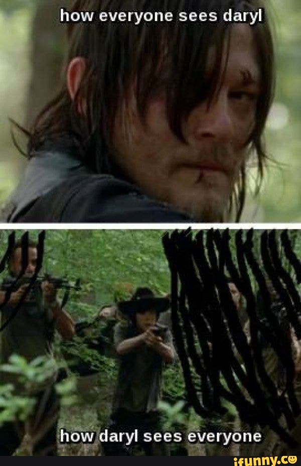 how everyone sees daryl)
daryl sees gvery5ne
