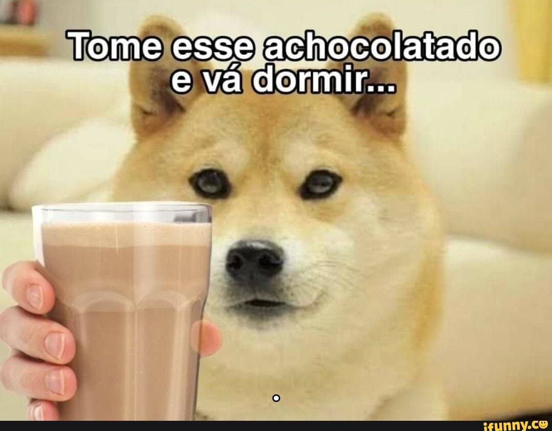 Tome esse achocolatado e vá dormir...
id
