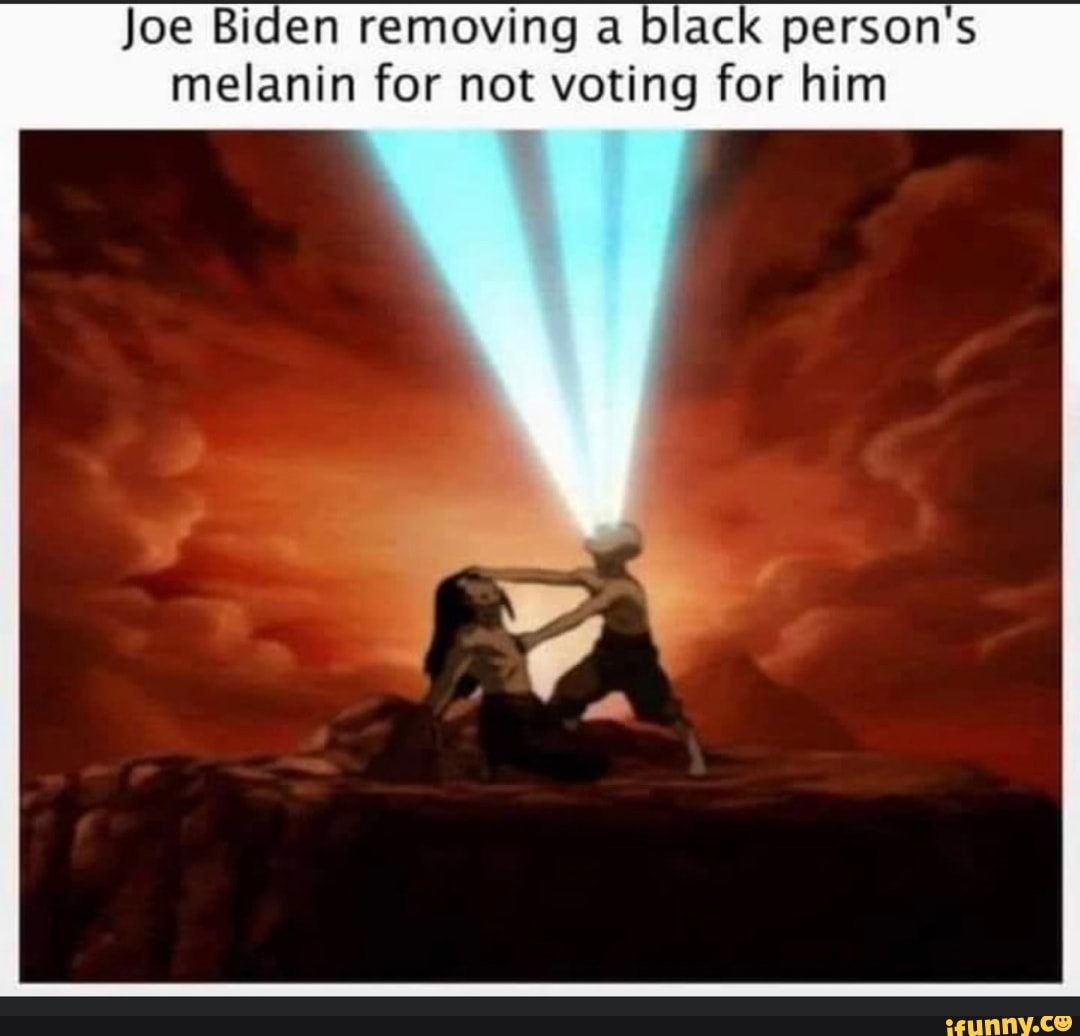 Joe Biden removing a black person's
melanin for not voting for him