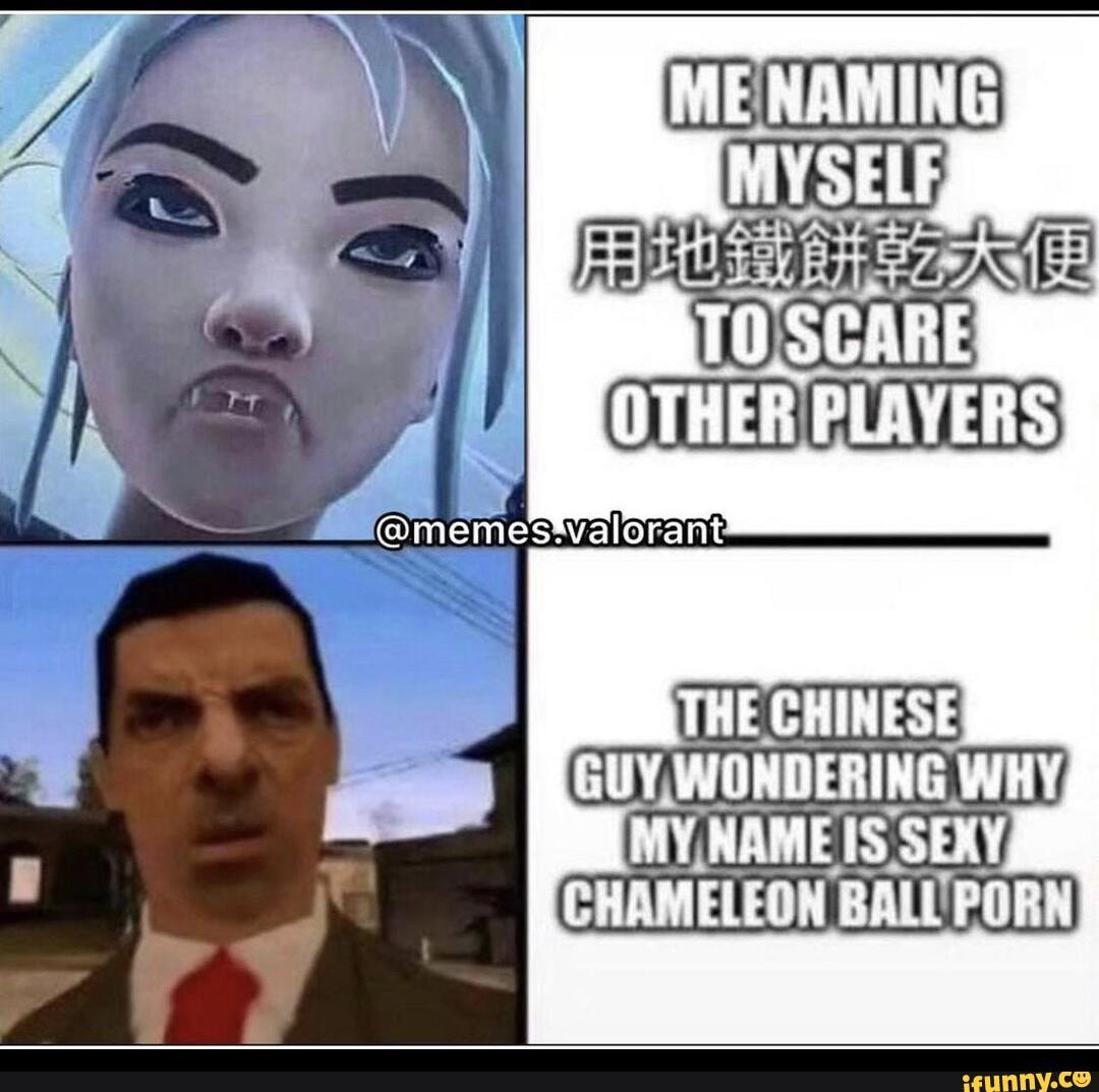 Mmemestvalorant ME NAMING TO SLARE OTHER PLAYERS THE CHINESE UY