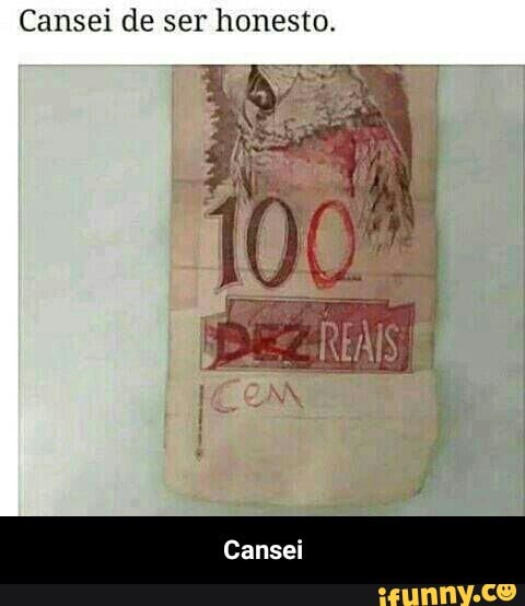 Cansei de ser honesto. - Cansei