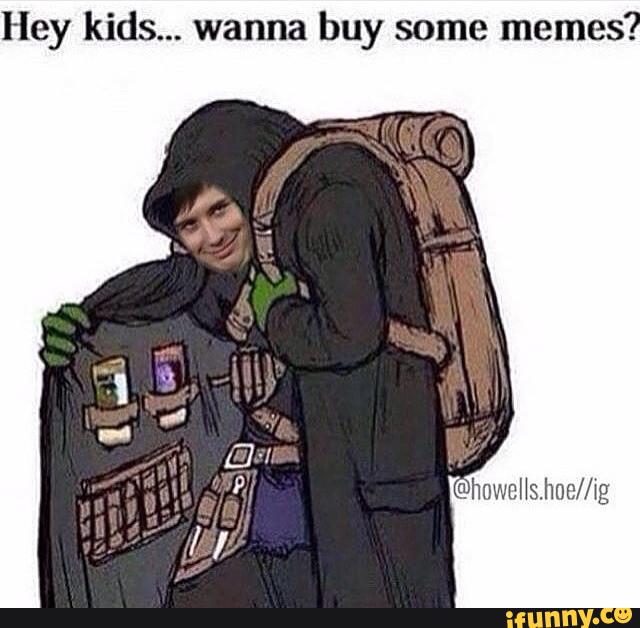 Hey kids... wanna buy some memes. 