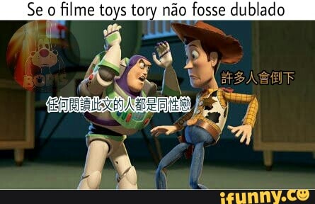 Se o
filme toys tory não fosse dublado