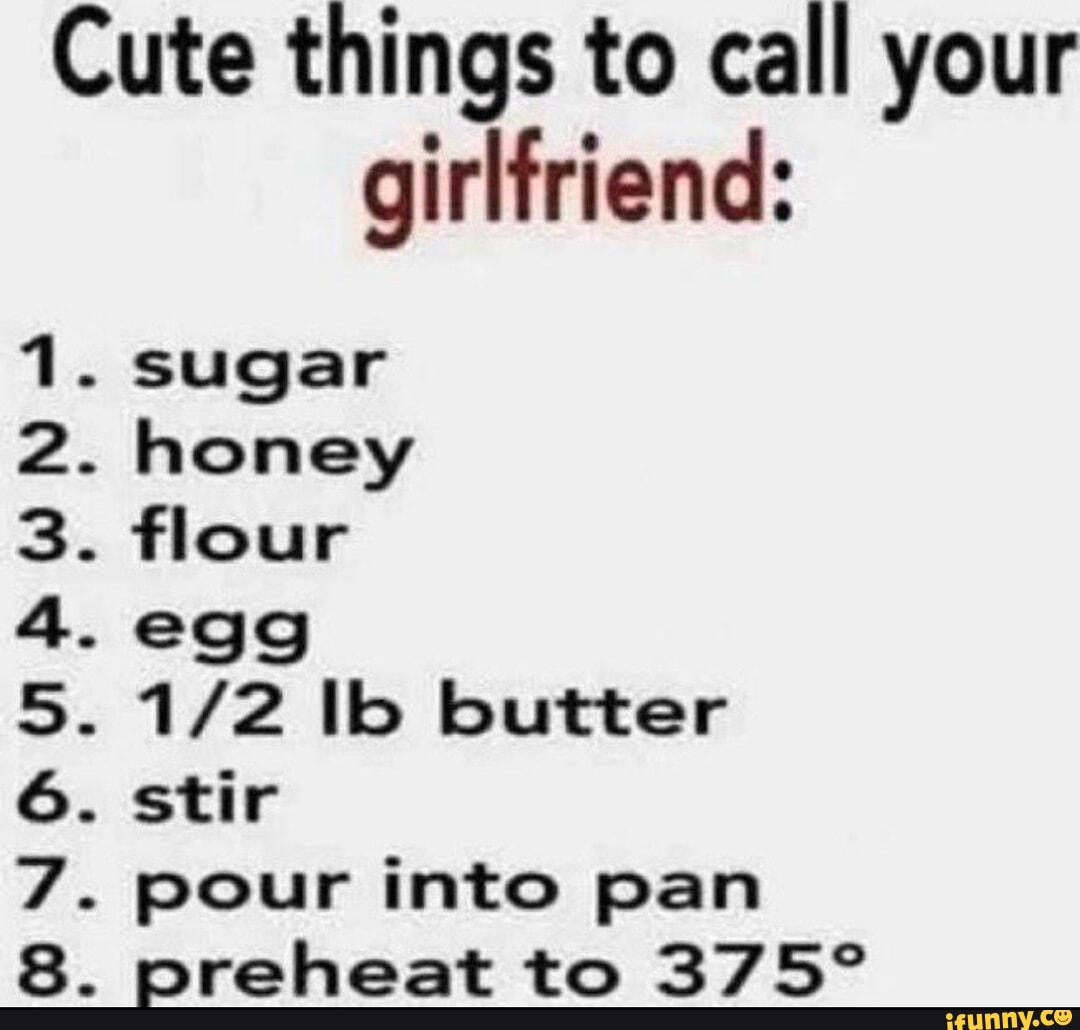 cute-things-to-call-your-girlfriend-1-sugar-2-honey-3-4-6-7-flour