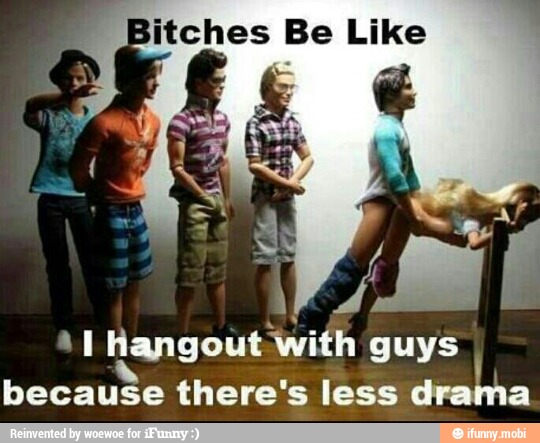 itches Be Like
'I Hangout with uvE
because there's less a