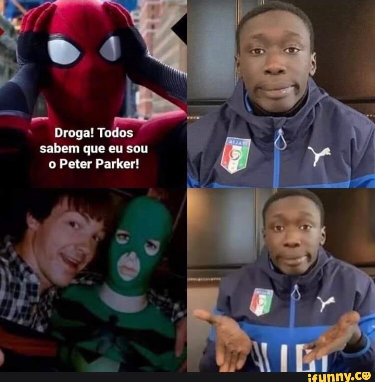 Droga! sabem Todos que eu sou I sabem que eu sou
Peter
