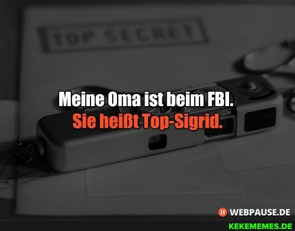 Meine Oma ist beim FBI.
Sie heißt
WEBPAUSE.DE