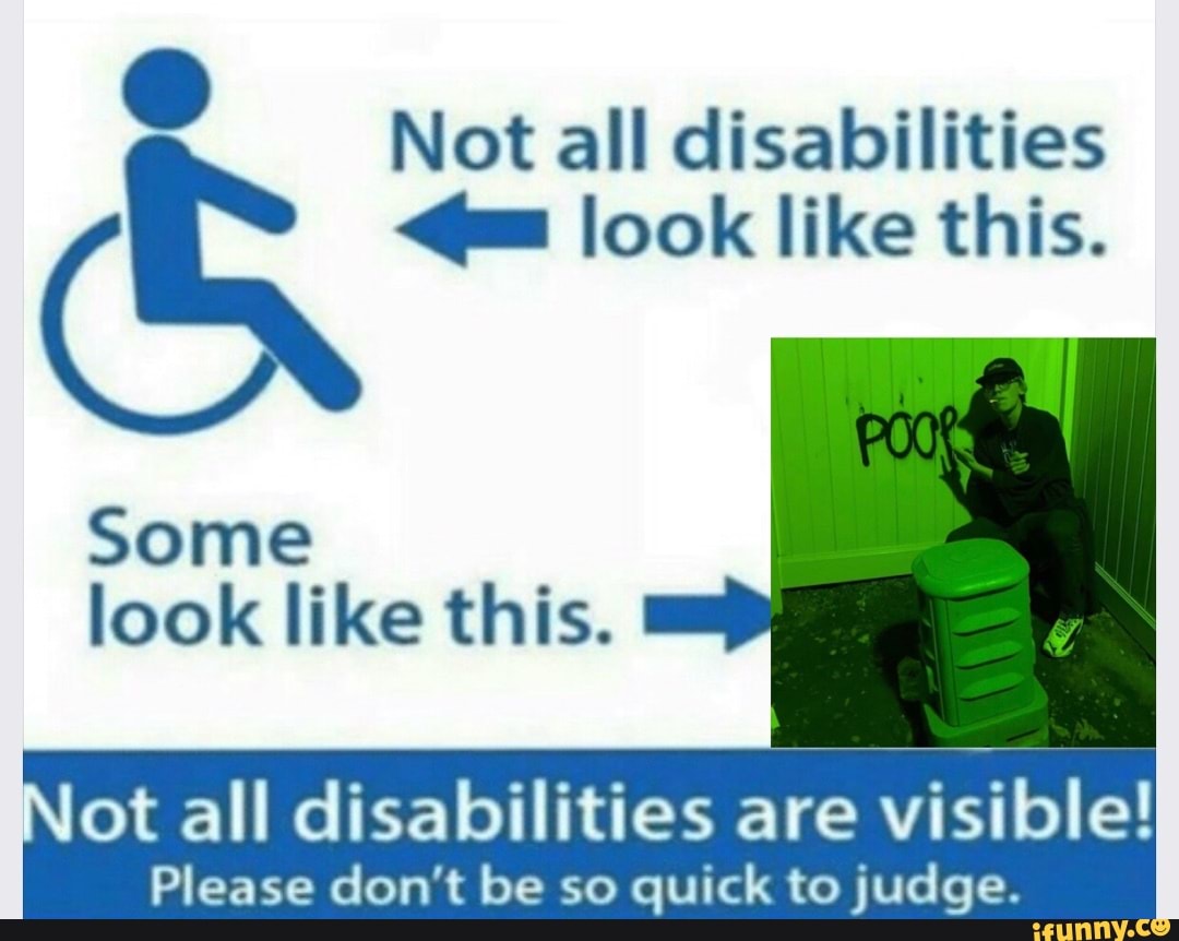 Not all disabilities look like this. Some look like this. ot all ...