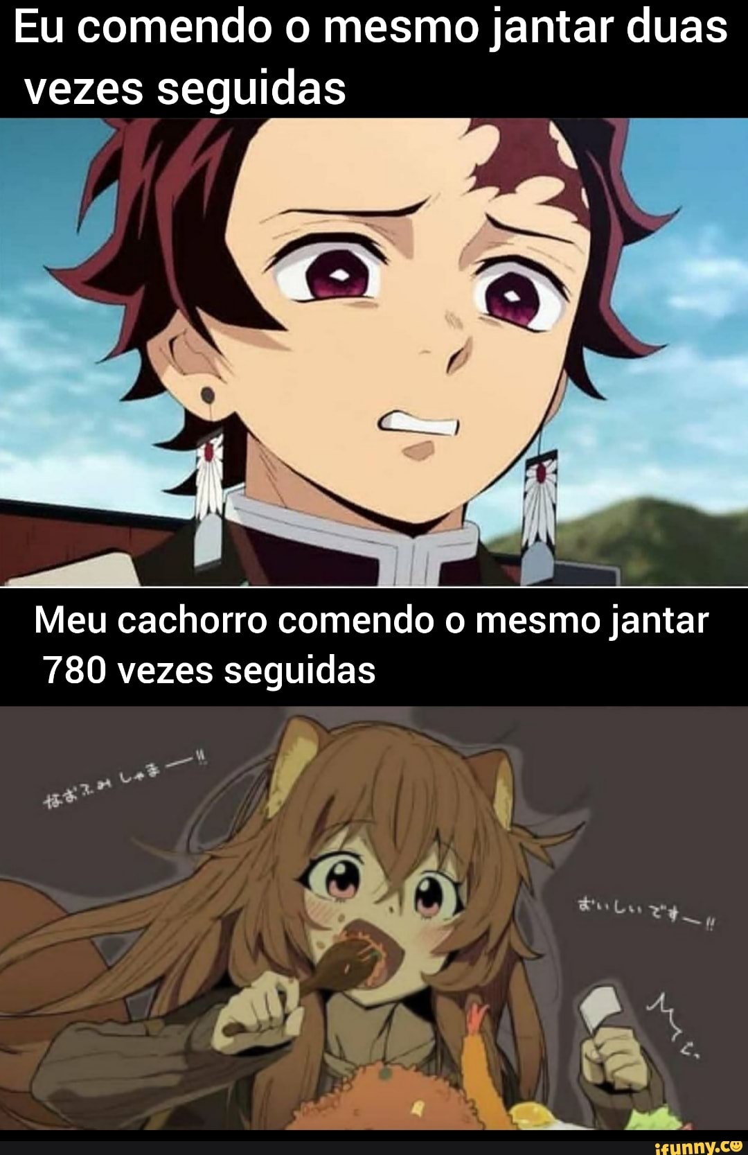Eu comendo o mesmo jantar duas vezes seguidas
Meu cachorro comendo o mesmo jantar
780 vezes seguidas