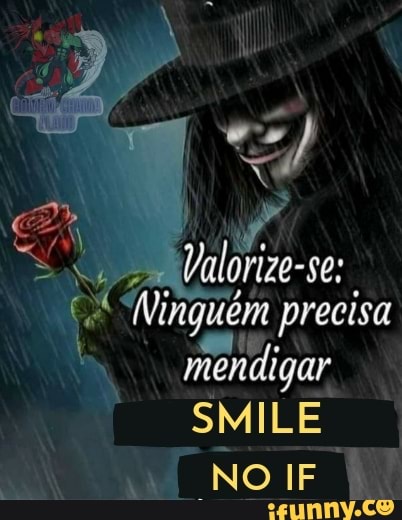 "Nin uém precisa mendigar
SMILE
Noir