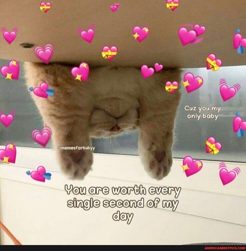 an
Cuz you my only
[amemesforbubyy
You are worth every single sacond my