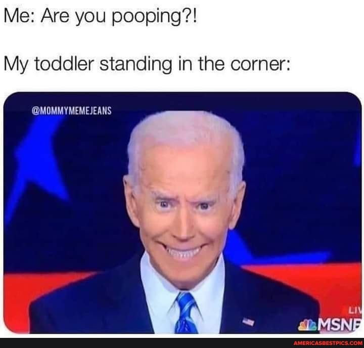 Me Are you pooping?! My toddler standing in the corner