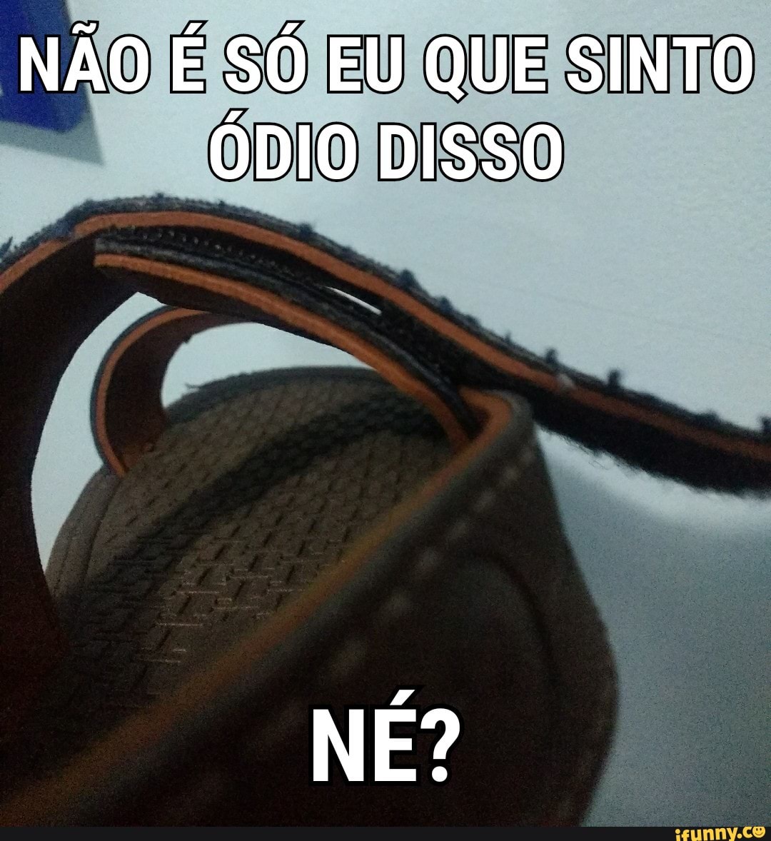 NAO [E SO EU QUE SINhO
E
cio DISSO