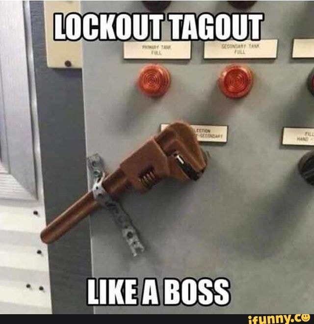 LOCKOUT TAGOUT LIKE A BOSS iFunny