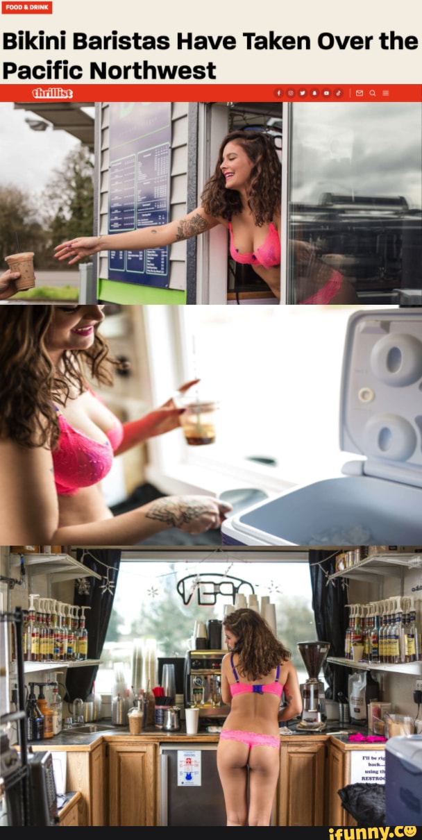 Coma
Bikini Baristas Have Taken Over the
Pacific Northwest
oat