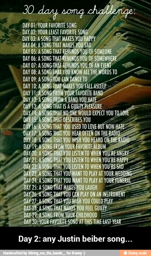 DAY 01:YOUR FAVORITE SONG
Day 2: any Justin beiber song... - Day 2: any Justin beiber song...