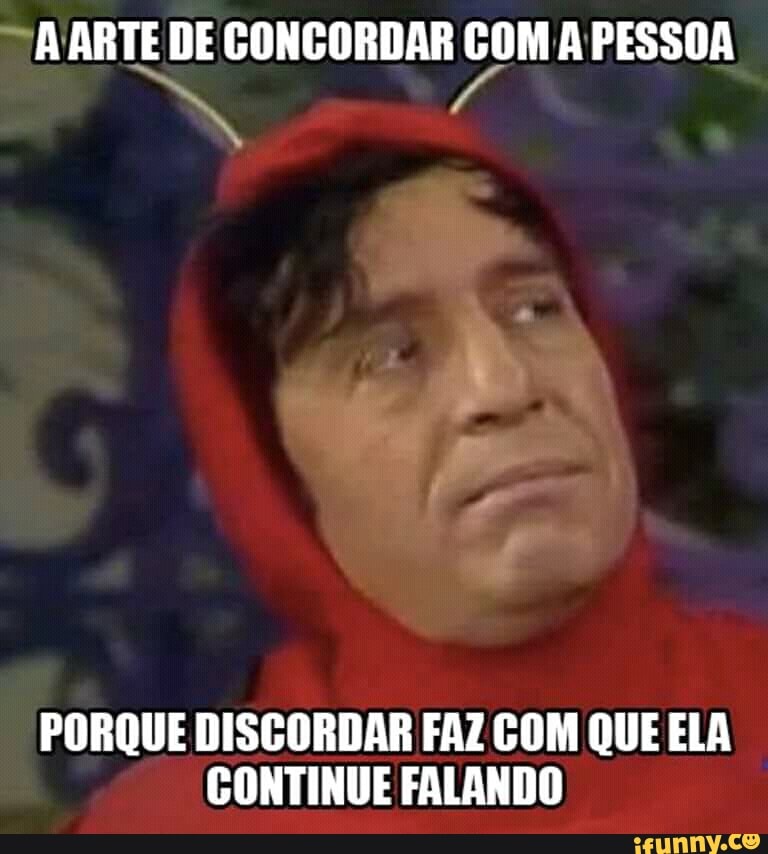 PORQUE DISCORDAR FAZ COM QUE ELA
CONTINUE FALANDO