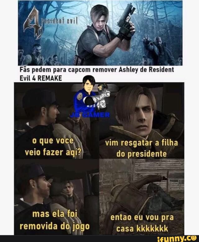 pelem para remover Ashley de Resident
REMARE
que voce vim resgatar a filha veio fazer aqi? do presidente
mas ela foi entao eu vou pra removida do jogo casa kkkkkkk