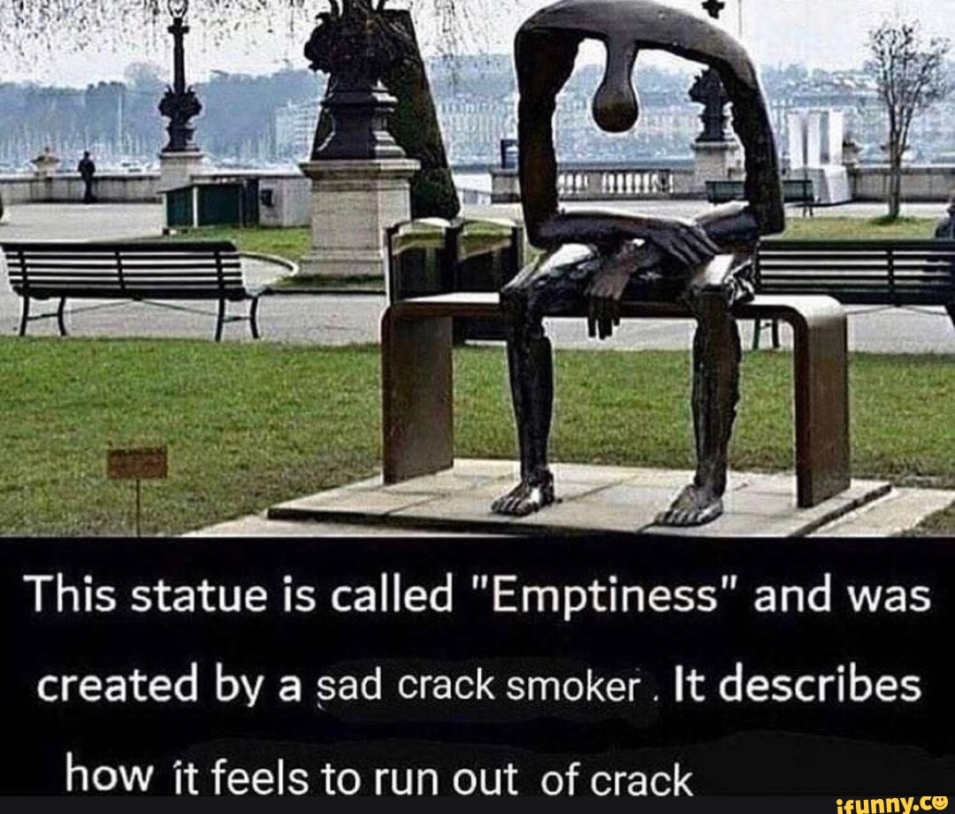 This statue is called "Emptiness" and was created by a sad crack smoker