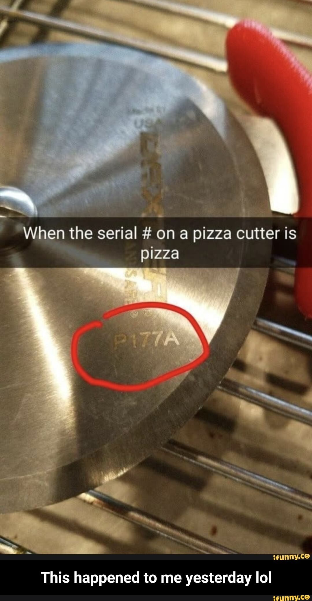 When the serial on a pizza cutter is pizza seunny.co This happened to