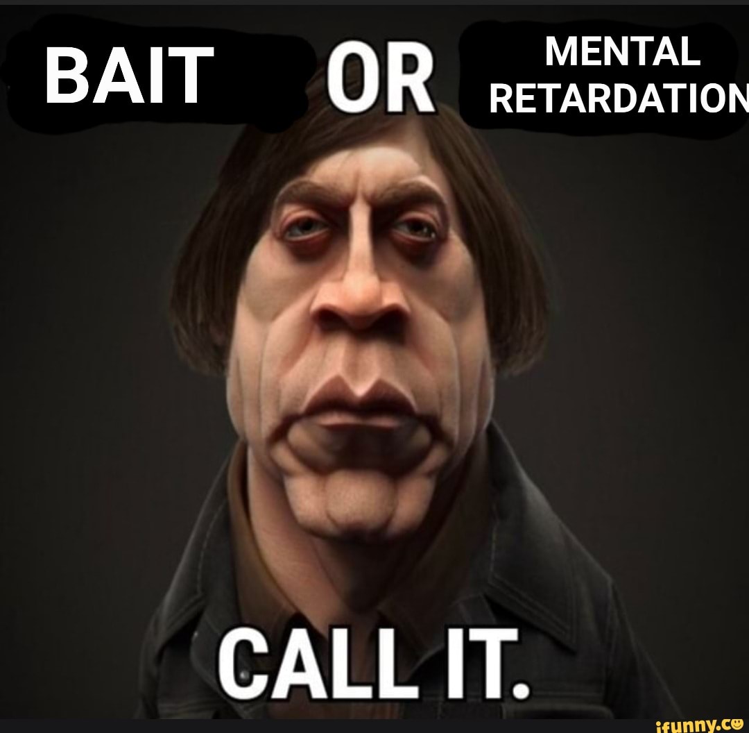 mental-bait-or-retardation-call-it-ifunny