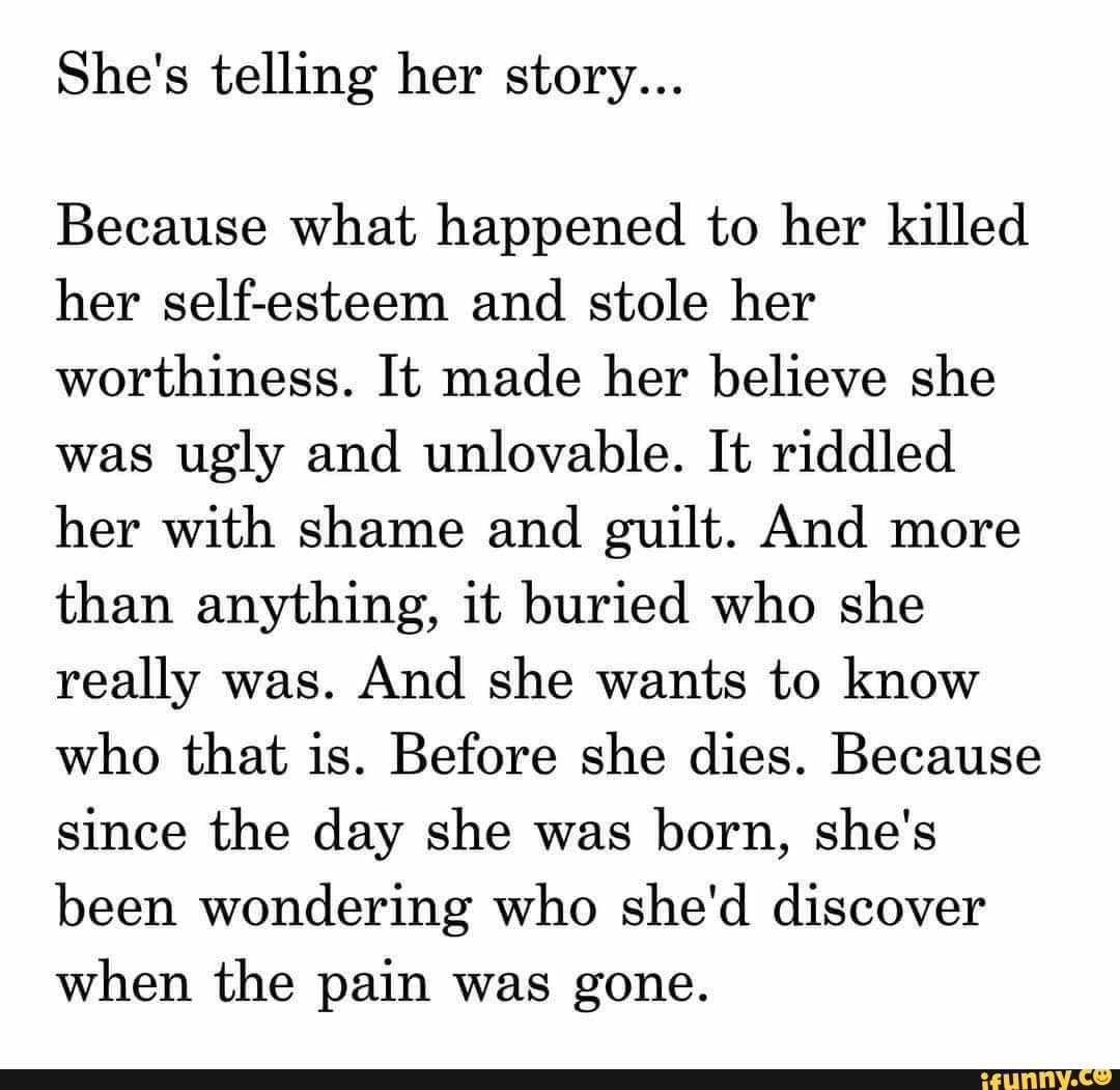 She's telling her story... Because what happened to her killed her self ...