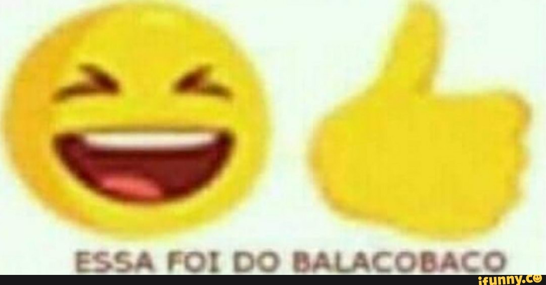 ESSA FOI DO BALACOBACO