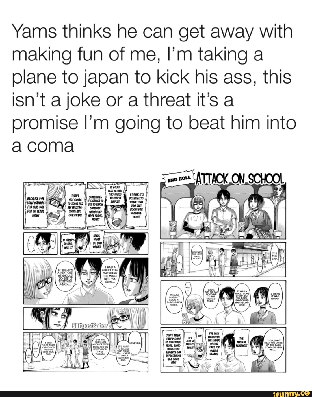 Yams thinks he can get away with making fun of me, I'm taking a plane