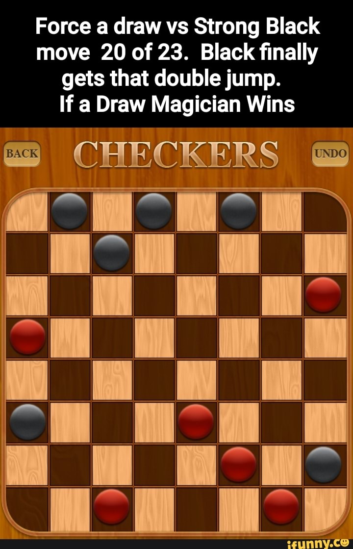 Force a draw vs Strong Black move 20 of 23. Black finally gets that