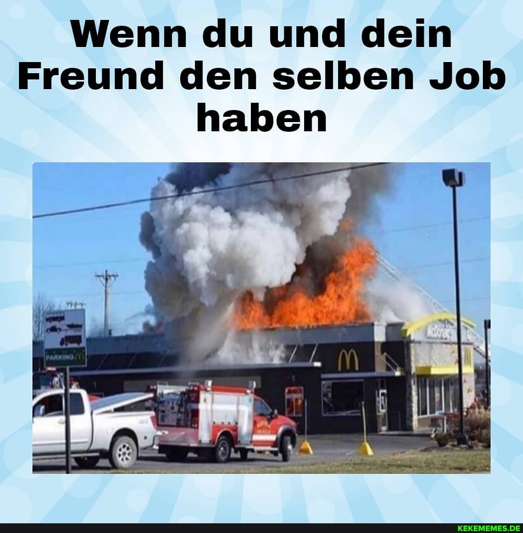 Wenn du und dein
Freund den selben Job haben