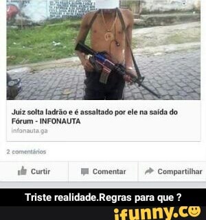 8 Juiz solta ladrão e é assaltado por ele na saída
[ERR Tay
Triste realidade.Regras para que - Triste realidade.Regras para que ?