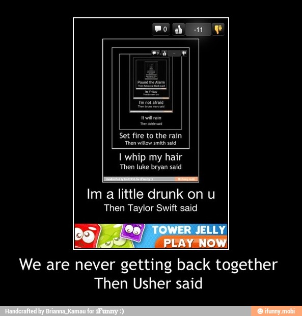 We are never getting back together
Then Usher said