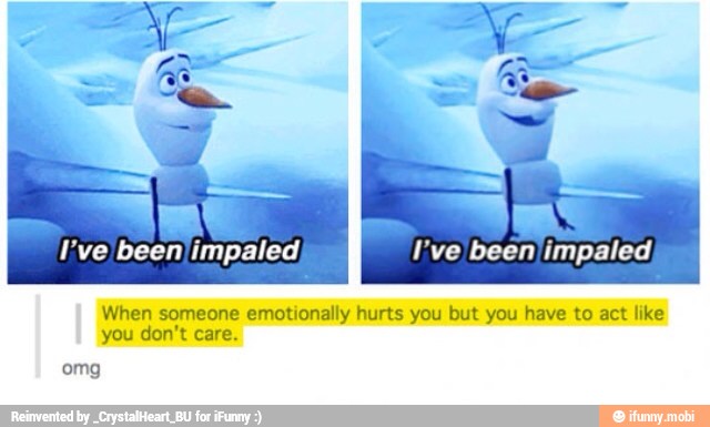 When someone emotionally hurts you but you have to act like
you don't care.
omg